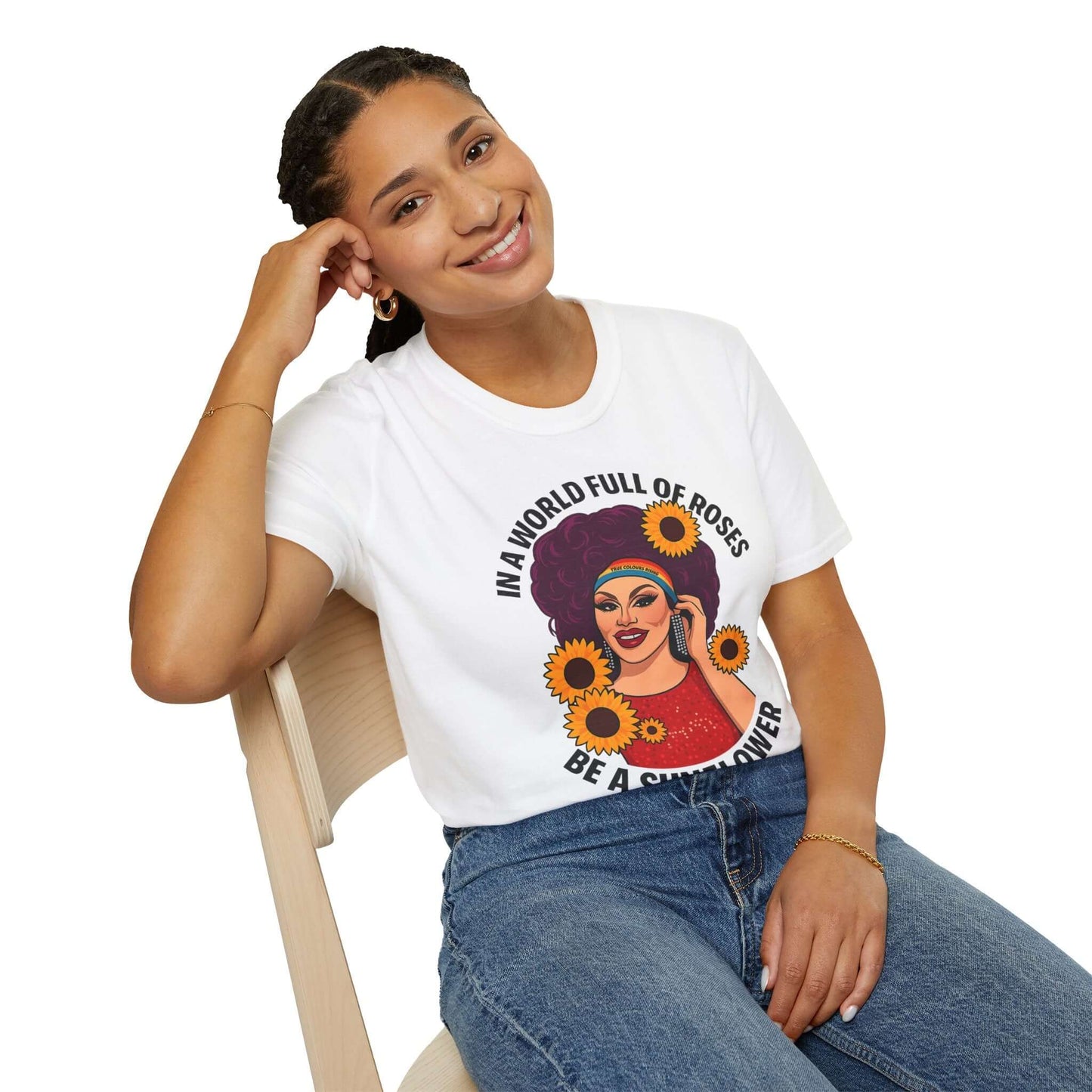 Queer fashion t-shirt featuring bold drag art and text ‘In a world full of roses be a sunflower