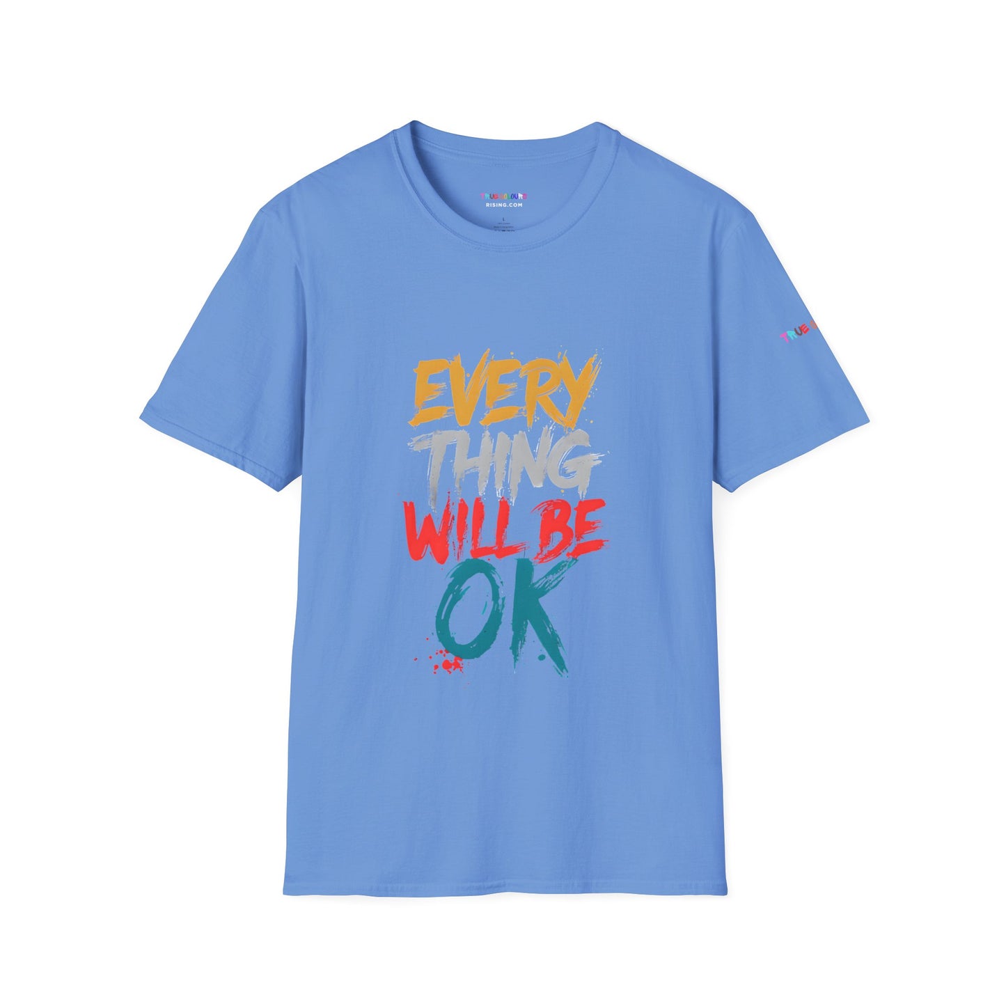 Everything will be OK - Unisex T Shirt - Comforting and uplifting quote