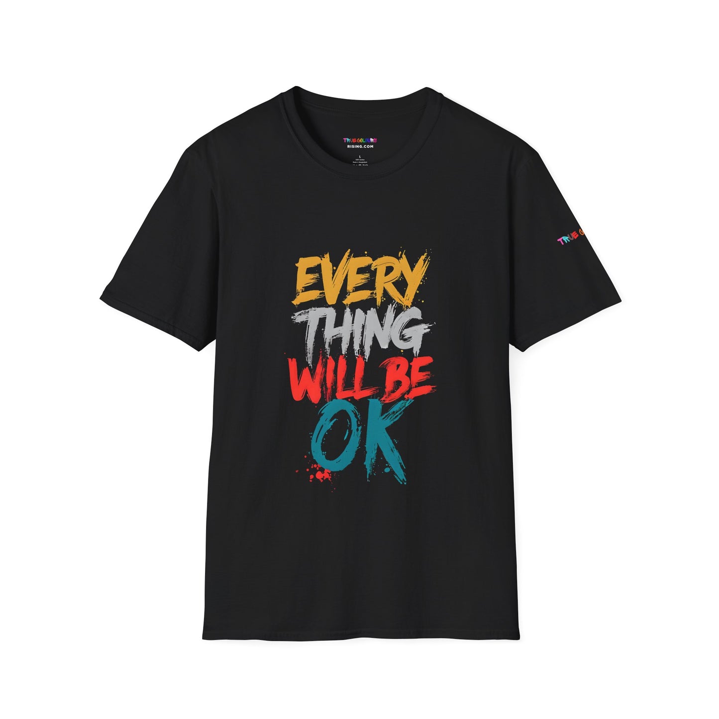 Everything will be OK - Unisex T Shirt - Comforting and uplifting quote