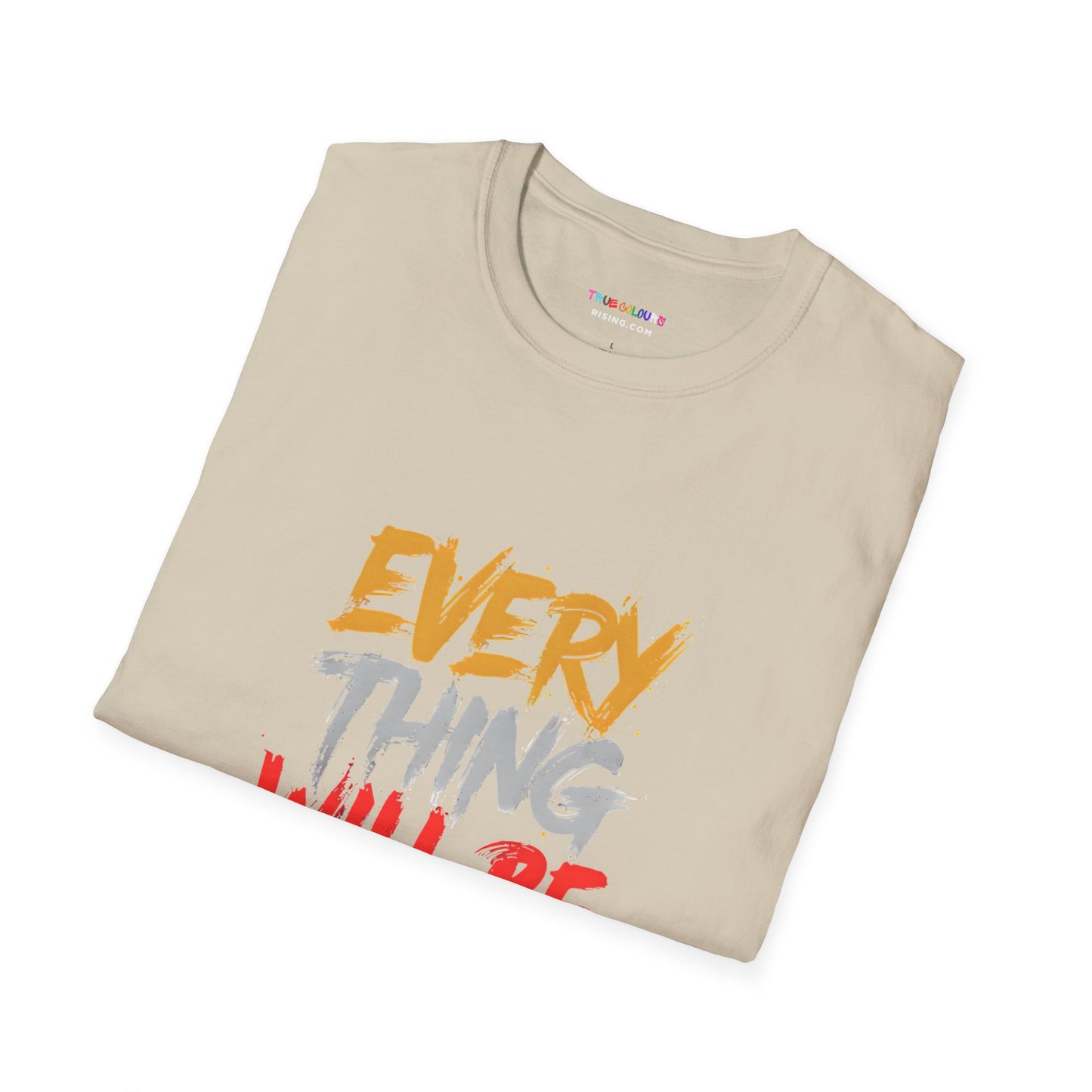 Everything will be OK - Unisex T Shirt - Comforting and uplifting quote