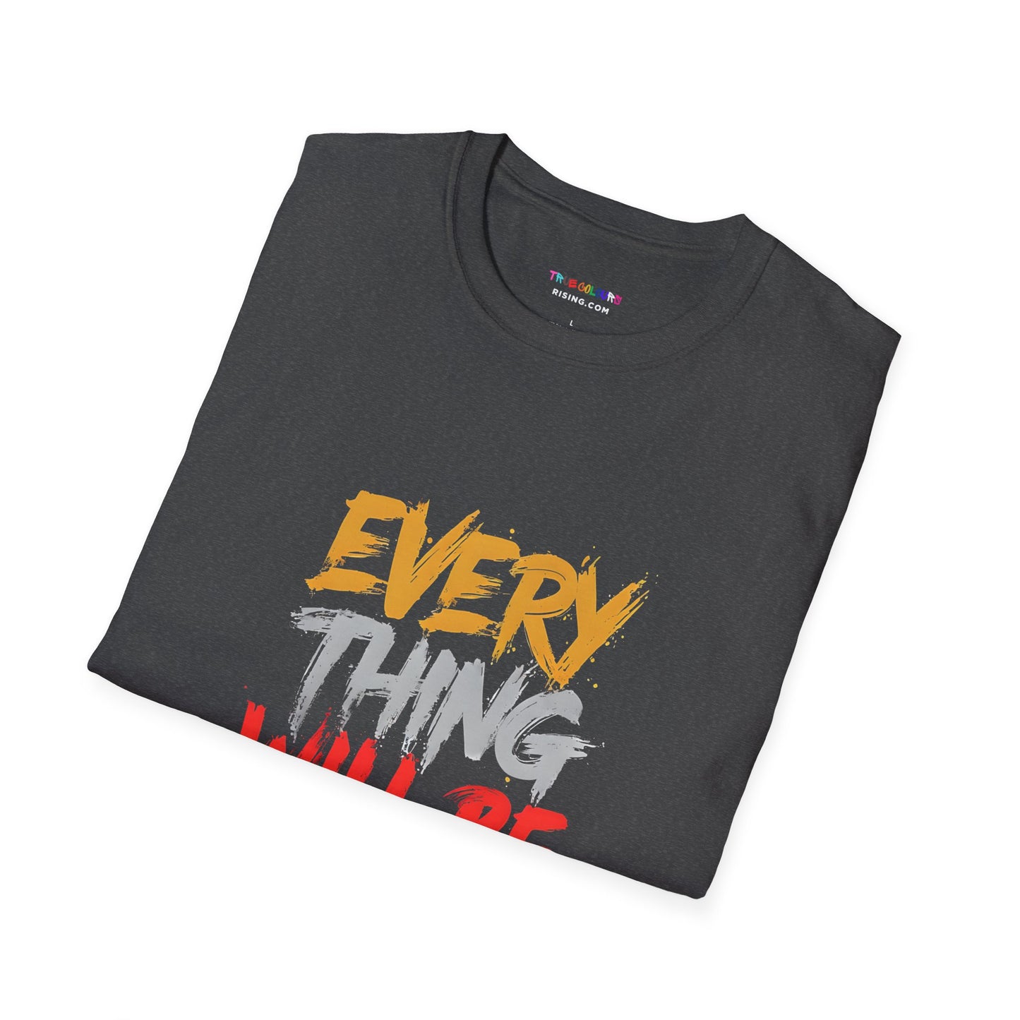 Everything will be OK - Unisex T Shirt - Comforting and uplifting quote
