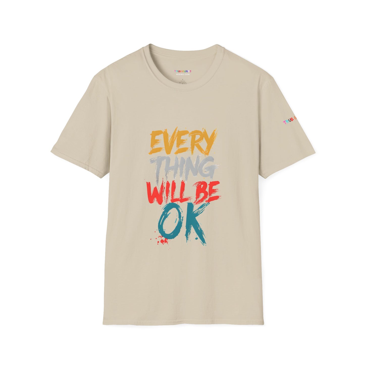 Everything will be OK - Unisex T Shirt - Comforting and uplifting quote