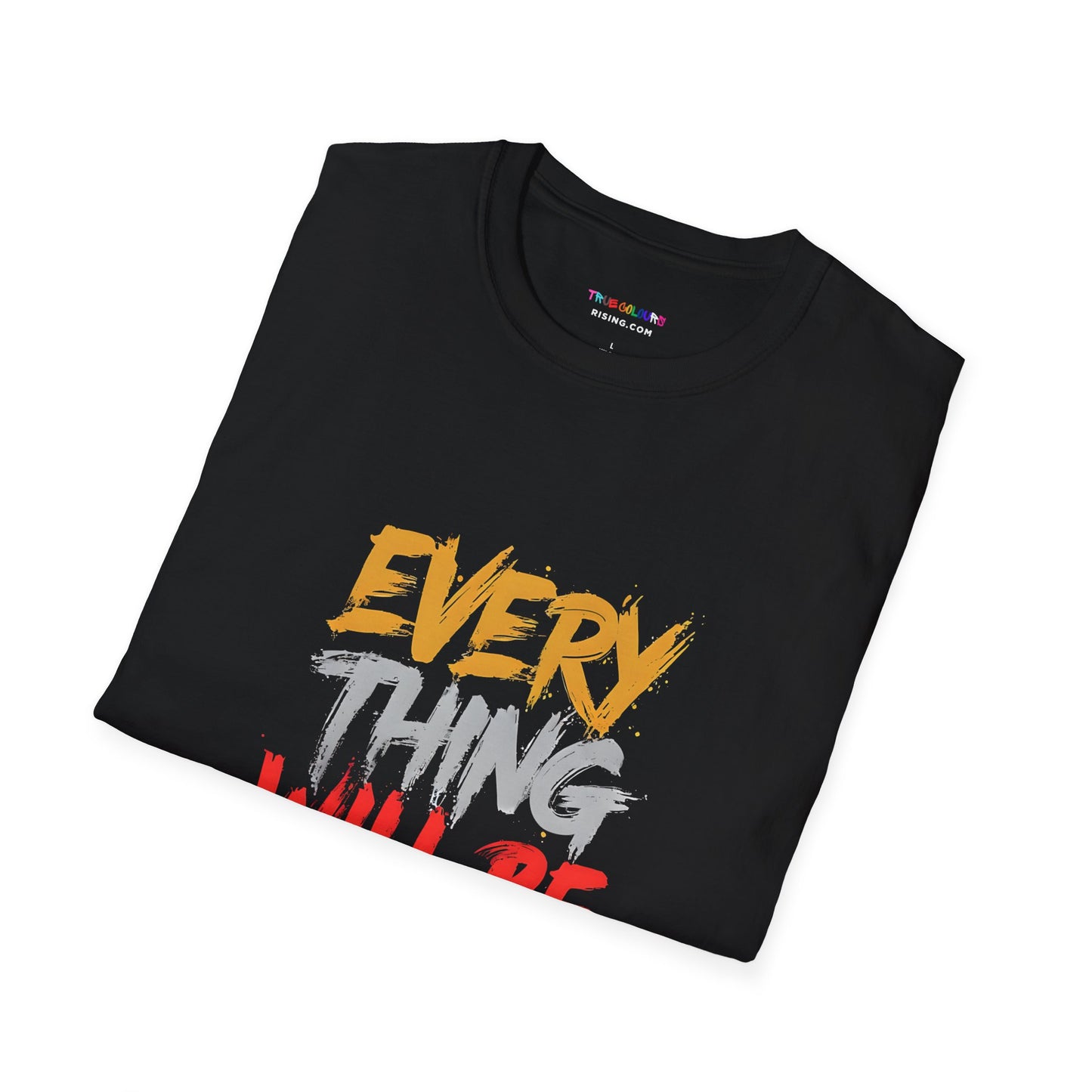 Everything will be OK - Unisex T Shirt - Comforting and uplifting quote