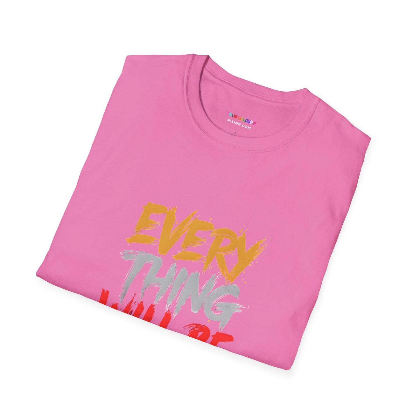 Everything will be OK - Unisex T Shirt - Comforting and uplifting quote