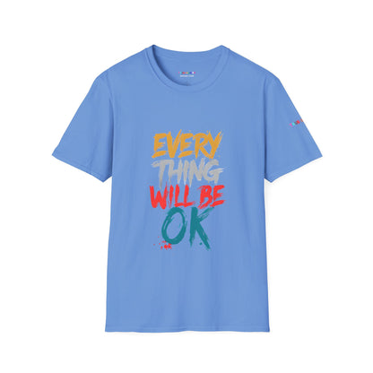Everything will be OK - Unisex T Shirt - Comforting and uplifting quote