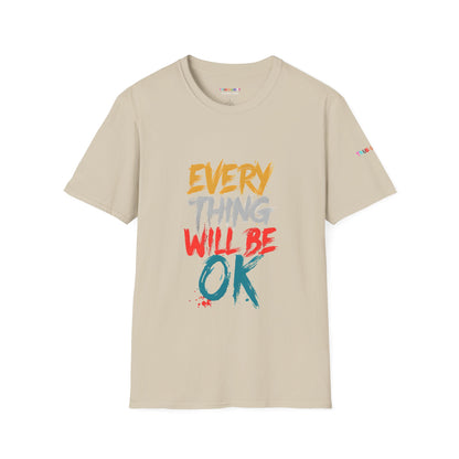 Everything will be OK - Unisex T Shirt - Comforting and uplifting quote