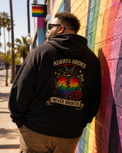 ALWAYS BROKE, NEVER BROKEN Hoodie