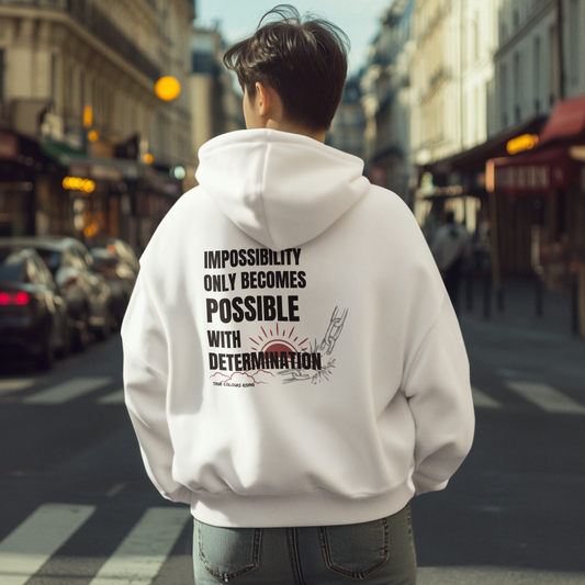 Impossibility to Possibility - Determination White Hoodie