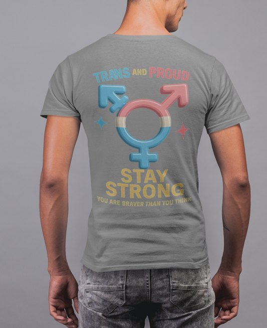 Trans & Proud T Shirt - Front Symbol & message of Strength on the back