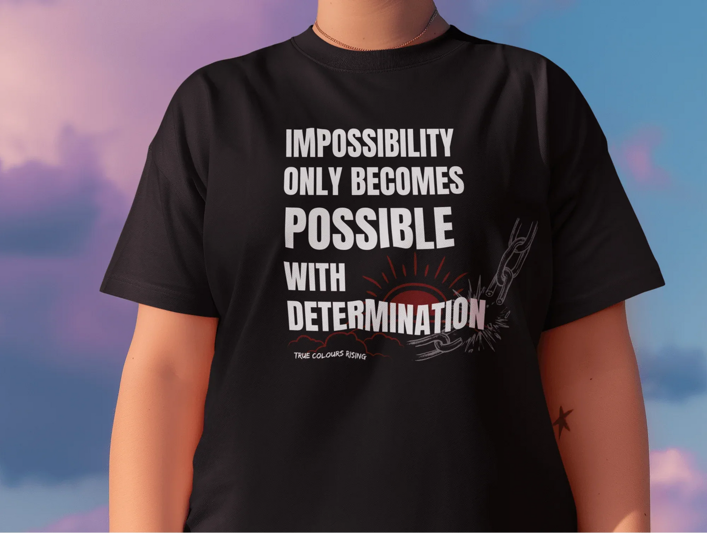 Impossibility Only Becomes Possible T Shirt - True Colours Rising